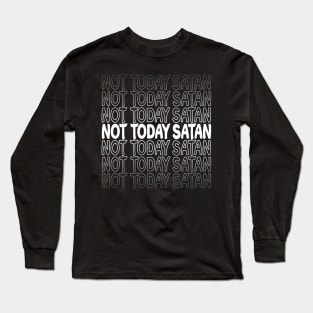 Not Today Satan Repeat Text White Long Sleeve T-Shirt